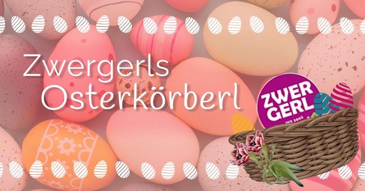 Zwergerls Osterkörberl 2023